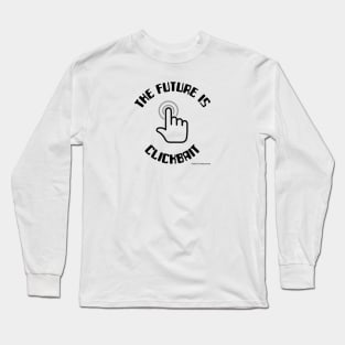 'The Future Is Clickbait'! Long Sleeve T-Shirt